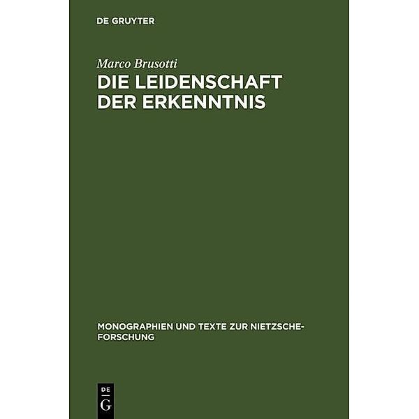 Die Leidenschaft der Erkenntnis / Monographien und Texte zur Nietzsche-Forschung Bd.37, Marco Brusotti