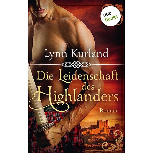 Die Leidenschaft des Highlanders - Die McLeod-Serie: Band 1 / McLeod-Serie Bd.1, Lynn Kurland