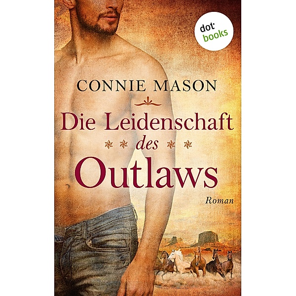 Die Leidenschaft des Outlaws / Outlaw-Saga Bd.1, Connie Mason