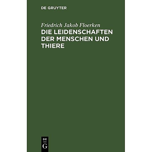 Die Leidenschaften der Menschen und Thiere, Friedrich Jakob Floerken