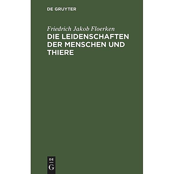 Die Leidenschaften der Menschen und Thiere, Friedrich Jakob Floerken