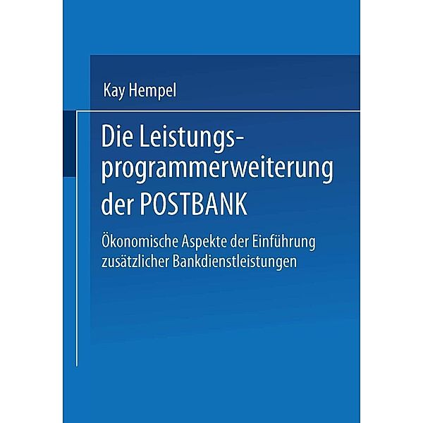 Die Leistungs-programmerweiterung der POSTBANK / Gabler Edition Wissenschaft