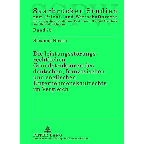 Die leistungsstoerungsrechtlichen Grundstrukturen des deutschen, franzoesischen und englischen Unternehmenskaufrechts im Vergleich, Susanne Niesse