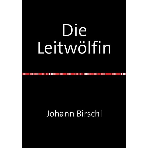 Die Leitwölfin, Johann Birschl
