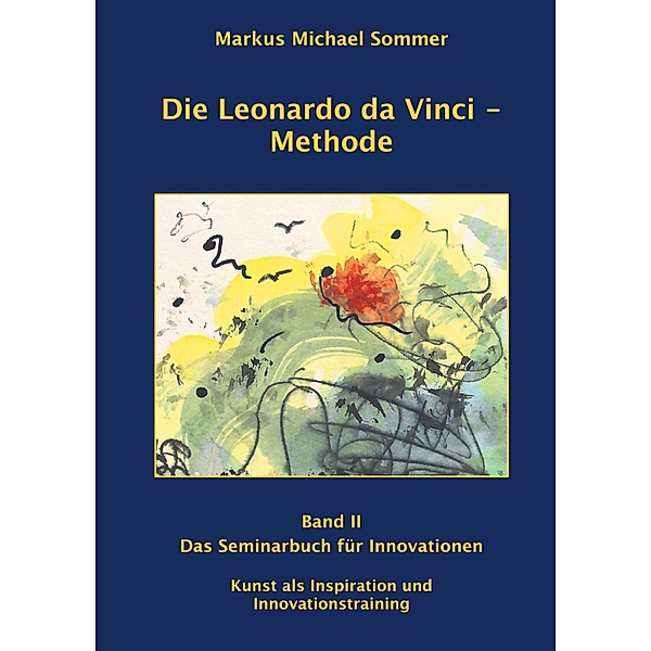 Die Leonardo da Vinci - Methode Band II, Markus Michael Sommer