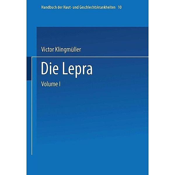 Die Lepra / Handbuch der Haut- und Geschlechtskrankheiten Bd.A / 10 / 2, Victor Klingmüller, K. Grön