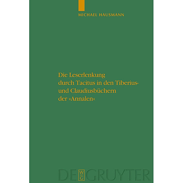 Die Leserlenkung durch Tacitus in den Tiberius- und Claudiusbüchern der  'Annalen', Michael Hausmann