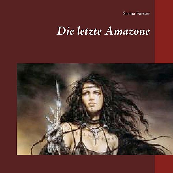 Die letzte Amazone, Sarina Forster