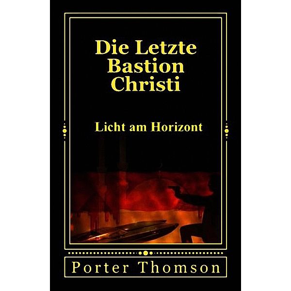 Die Letzte Bastion Christi / Die Letzte Bastion Christi Bd.2, Porter Thomson