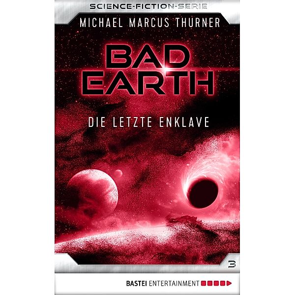 Die letzte Enklave / Bad Earth Bd.3, Michael Marcus Thurner