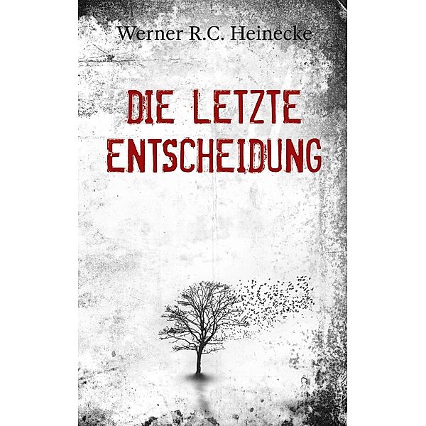 Die letzte Entscheidung, Werner R. C. Heinecke