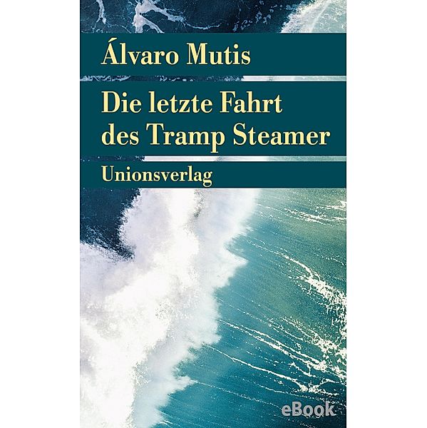 Die letzte Fahrt des Tramp Steamer, Álvaro Mutis