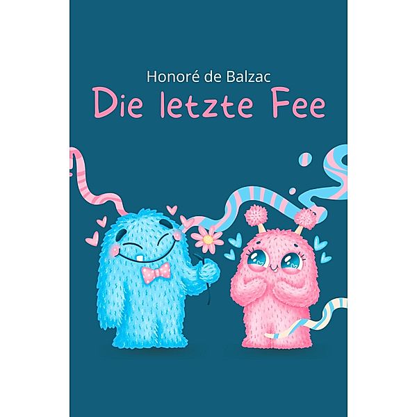 Die letzte Fee, Honoré de Balzac