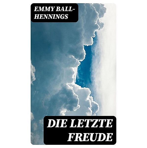 Die letzte Freude, Emmy Ball-hennings