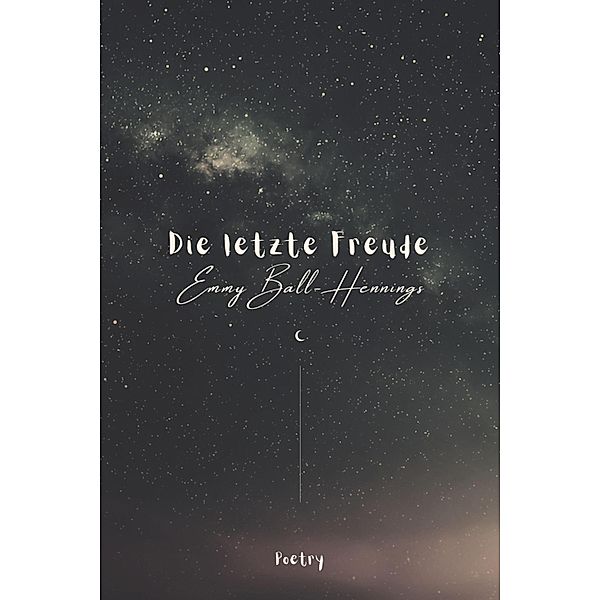 Die letzte Freude - Poetry, Emmy Ball-hennings