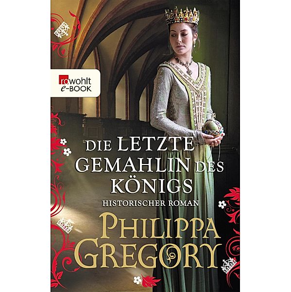 Die letzte Gemahlin des Königs / Rosenkrieg Bd.7, Philippa Gregory