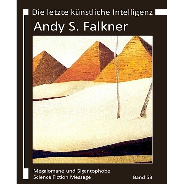 Die letzte Künstliche Intelligenz, Andy S. Falkner