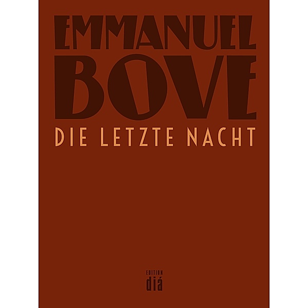 Die letzte Nacht / Werkausgabe Emmanuel Bove, Emmanuel Bove