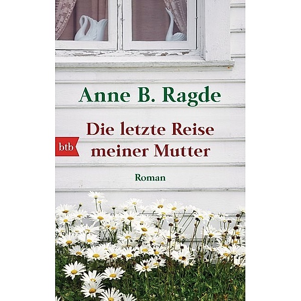 Die letzte Reise meiner Mutter, Anne B. Ragde