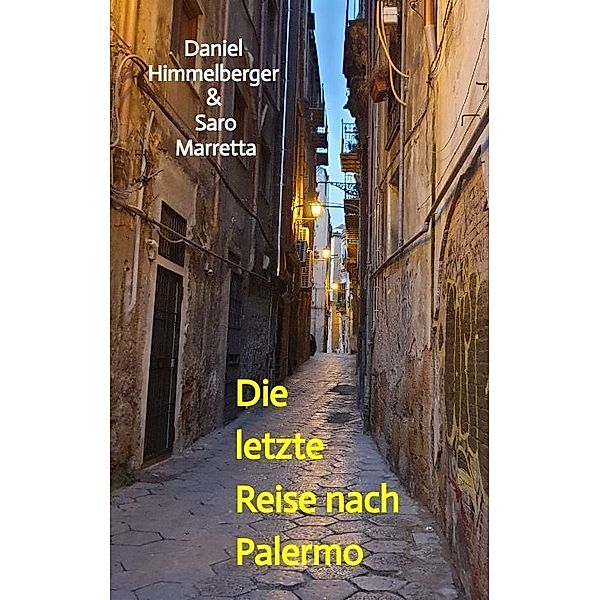 Die letzte Reise nach Palermo, Daniel Himmelberger & Saro Marretta