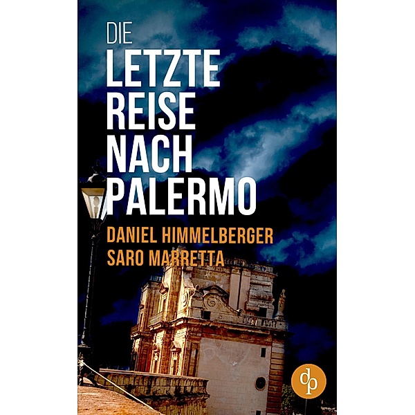 Die letzte Reise nach Palermo (Krimi) / Ein Bern-Krimi Bd.2, Daniel Himmelberger, Saro Marretta