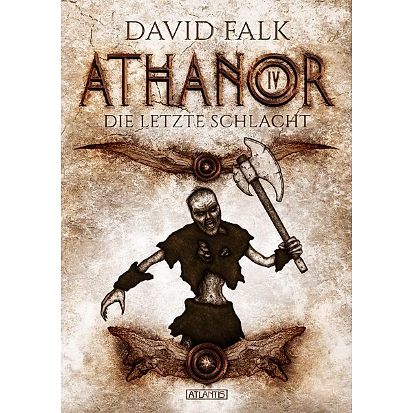 Die letzte Schlacht / Athanor Bd.4, David Falk