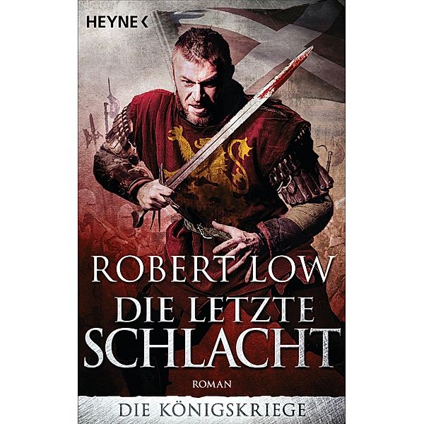 Die letzte Schlacht / Die Königskriege Bd.3, Robert Low