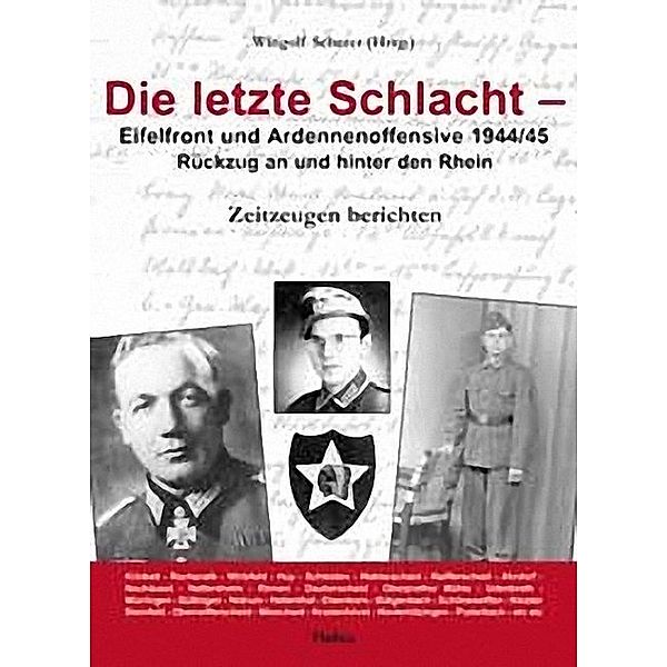 Die letzte Schlacht - Eifelfront - und Ardennnenoffensive 1944/45