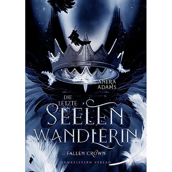 Die letzte Seelenwandlerin- Fallen Crown, Anera Adams