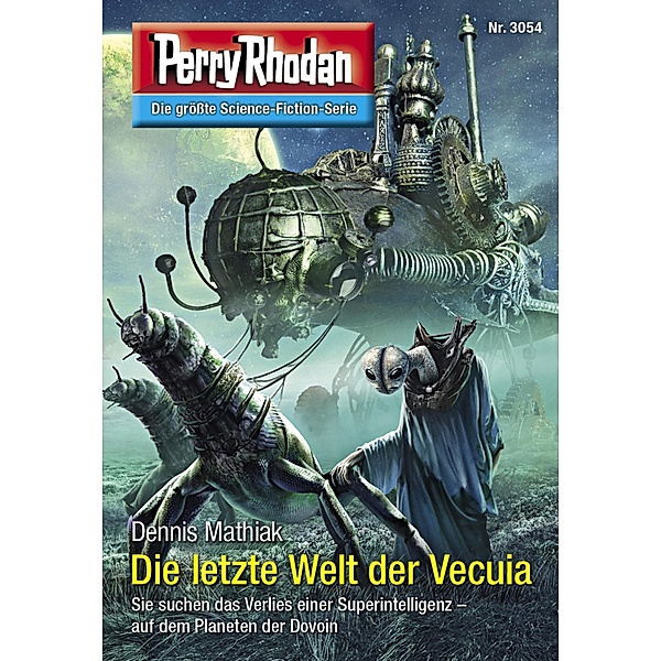 Die letzte Welt der Vecuia / Perry Rhodan-Zyklus Mythos Bd.3054, Dennis Mathiak
