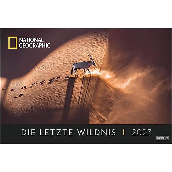 Die letzte Wildnis Edition National Geographic Kalender 2023. Naturkalender mit beeindruckenden Fotos. Kalender Grossform