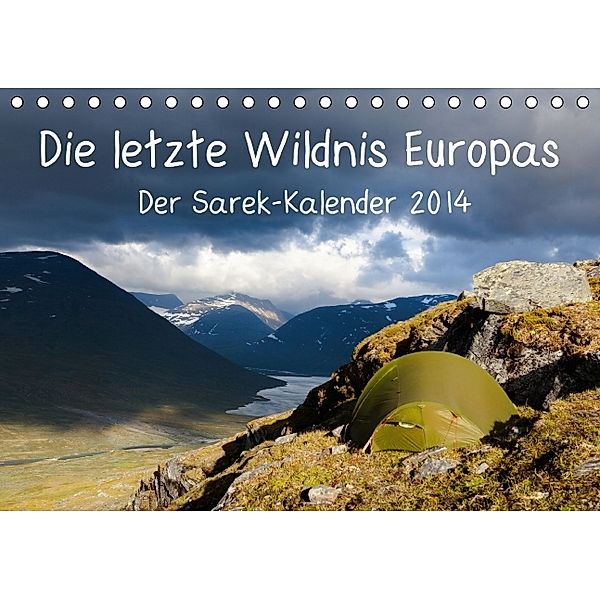 Die letzte Wildnis Europas. Der Sarek-Kalender 2015 (Tischkalender 2014 DIN A5 quer), Frank Tschöpe