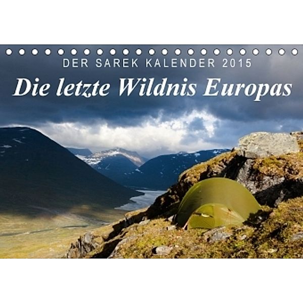 Die letzte Wildnis Europas. Der Sarek-Kalender 2017 (Tischkalender 2017 DIN A5 quer), Frank Tschöpe