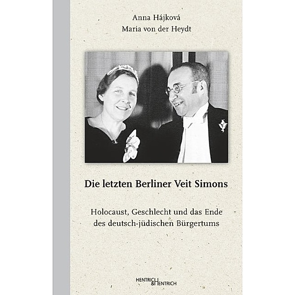 Die letzten Berliner Veit Simons, Anna Hájková, Maria von der Heydt