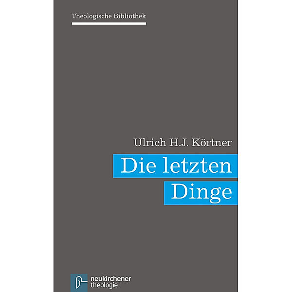 Die letzten Dinge, Ulrich H.J. Körtner