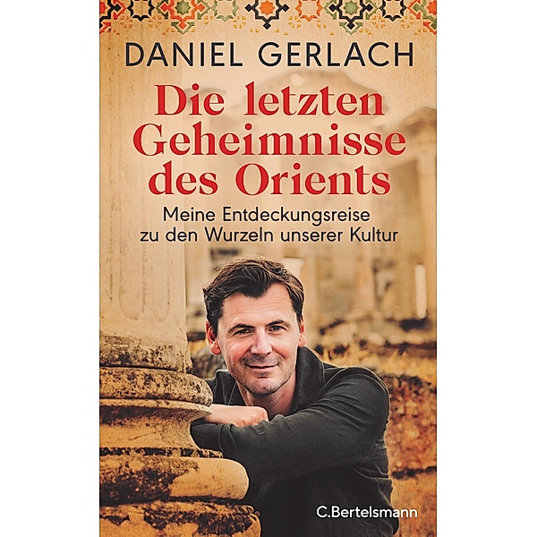 Die letzten Geheimnisse des Orients, Daniel Gerlach