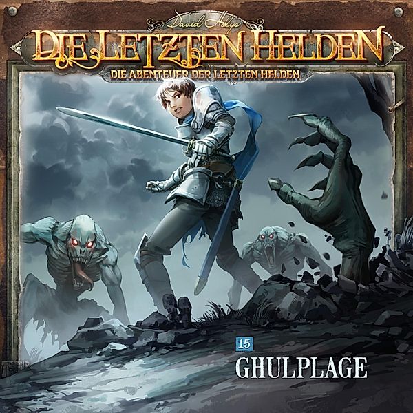 Die Letzten Helden - 15 - Ghulplage, Paul Burghardt