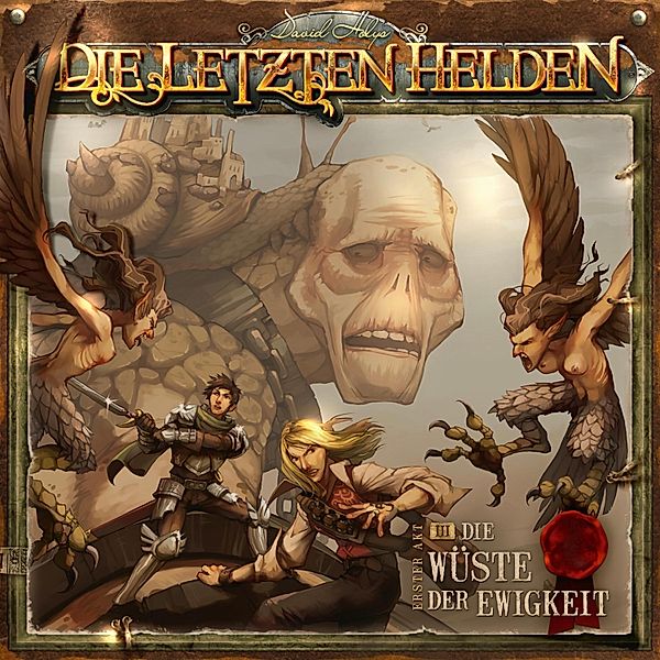 Die Letzten Helden - 3 - Die Wüste der Ewigkeit, David Holy