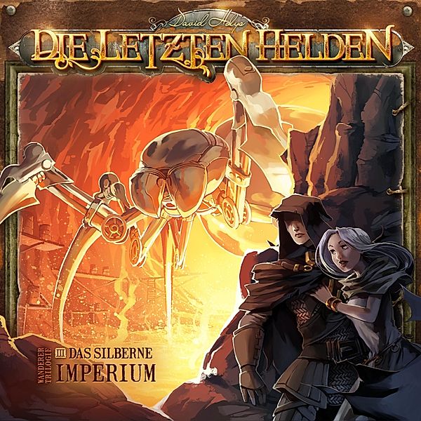 Die Letzten Helden - 3 - Wanderer Trilogie - Das silberne Imperium, David Holy