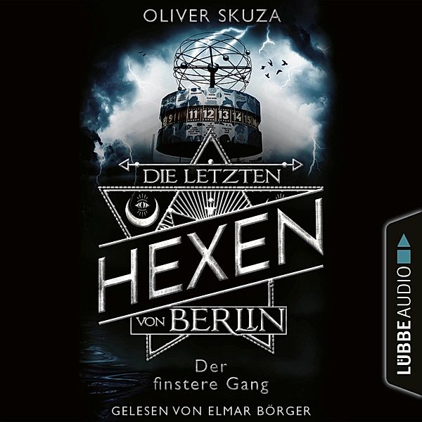 Die letzten Hexen von Berlin - 2 - Der finstere Gang, Oliver Skuza