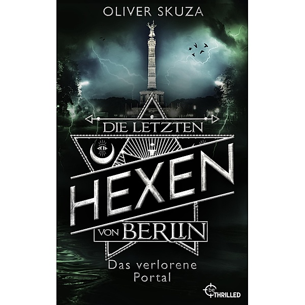 Die letzten Hexen von Berlin - Das verlorene Portal / Mercurius und die magische Welt von Berlin Bd.4, Oliver Skuza