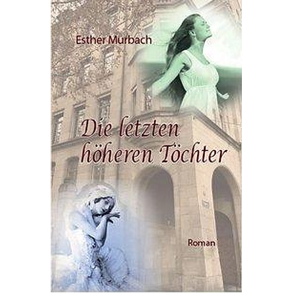 Die letzten höheren Töchter, Esther Murbach