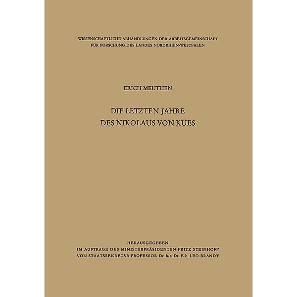 Die letzten Jahre des Nikolaus von Kues / Wissenschaftliche Abhandlungen der Arbeitsgemeinschaft für Forschung des Landes Nordrhein-Westfalen Bd.3, Erich Meuthen