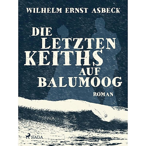 Die letzten Keiths auf Balumoog, Wilhelm Ernst Asbeck