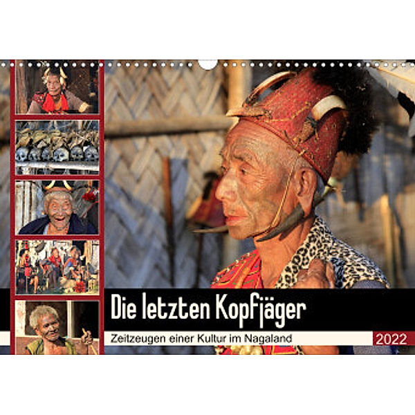 Die letzten Kopfjäger - Zeitzeugen einer Kultur im Nagaland (Wandkalender 2022 DIN A3 quer), Michael Herzog