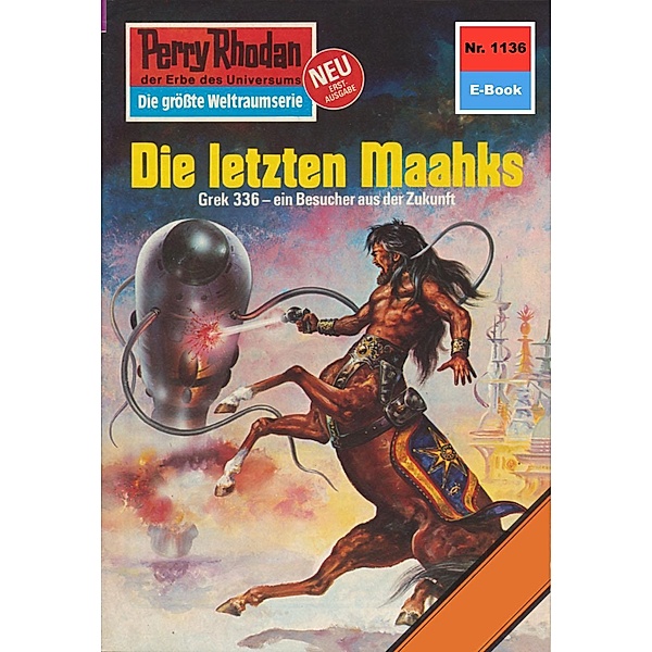 Die letzten Maahks (Heftroman) / Perry Rhodan-Zyklus Die endlose Armada Bd.1136, William Voltz