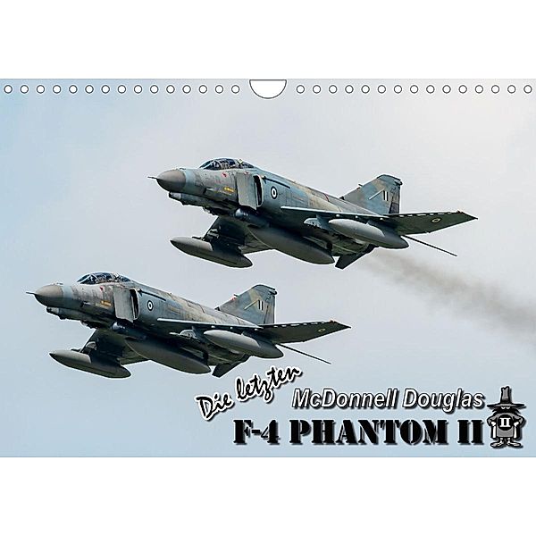 Die letzten McDonnell Douglas F-4 Phantom II (Wandkalender 2023 DIN A4 quer), Björn Engelke