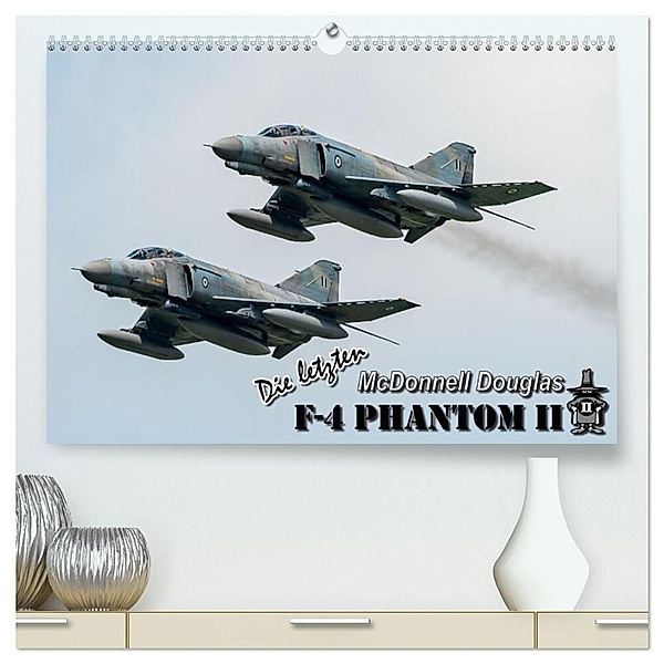 Die letzten McDonnell Douglas F-4 Phantom II (hochwertiger Premium Wandkalender 2024 DIN A2 quer), Kunstdruck in Hochglanz, Björn Engelke