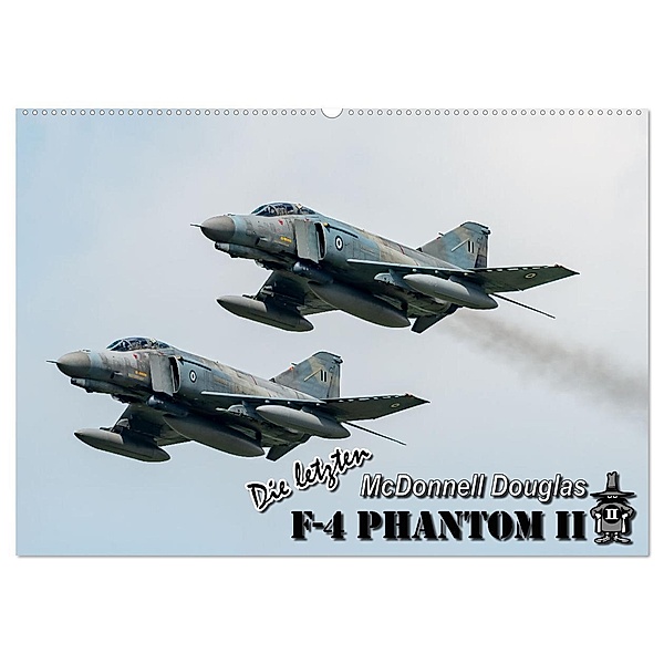 Die letzten McDonnell Douglas F-4 Phantom II (Wandkalender 2024 DIN A2 quer), CALVENDO Monatskalender, Björn Engelke