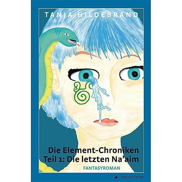 Die letzten Na'aim / Die Element-Chroniken Bd.1, Tanja Hildebrand
